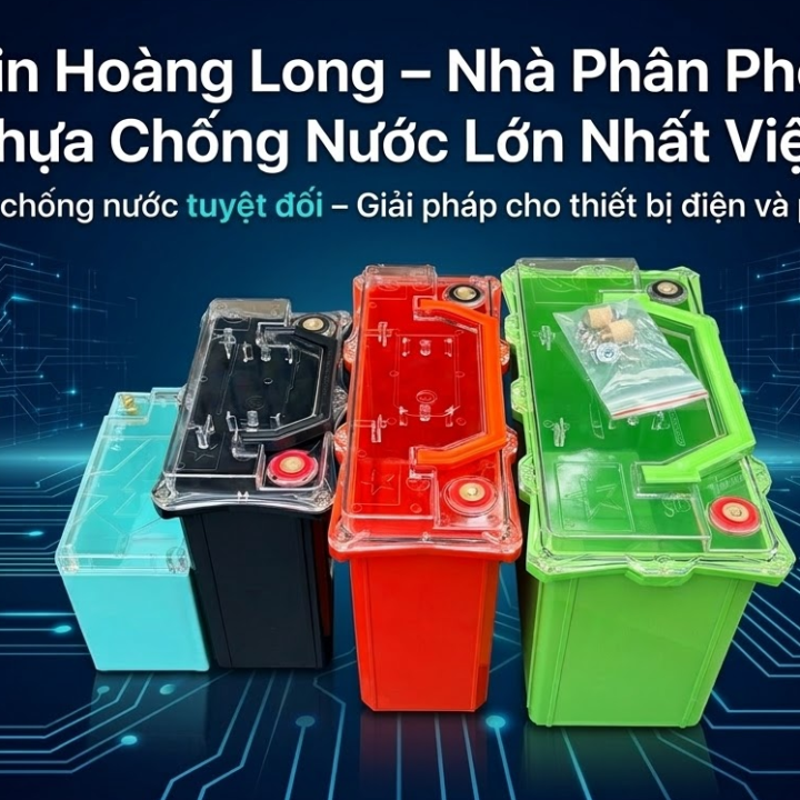 Pin Hoàng Long – Nhà Phân Phối Hộp Nhựa Chống Nước Lớn Nhất Việt Nam